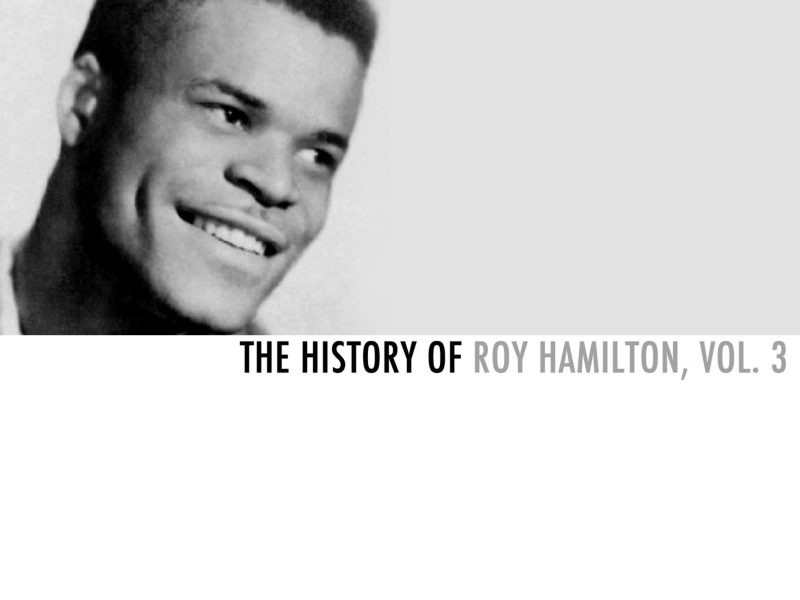 The History of Roy Hamilton, Vol. 3