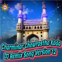 Charminar Chowrastha Kada (DJ Remix Song Version 12) (Single)