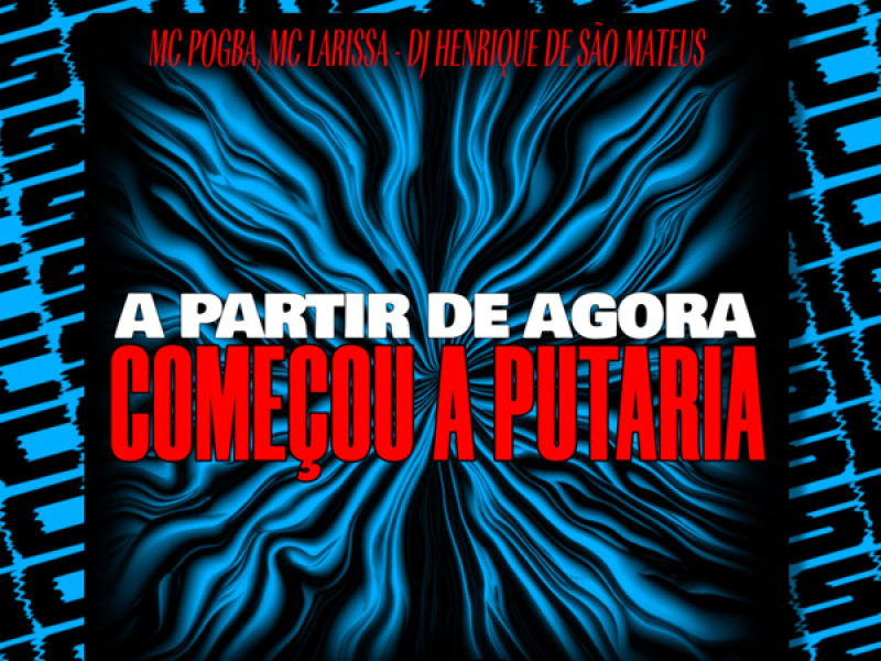 A PARTIR DE AGORA COMEÇOU A PUTARIA (Single)