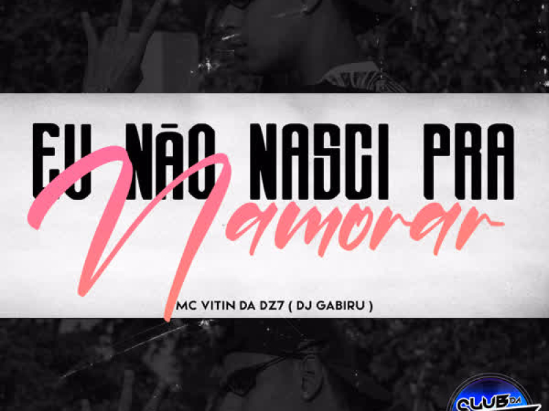 EU NÃO NASCI PRA NAMORAR (Single)