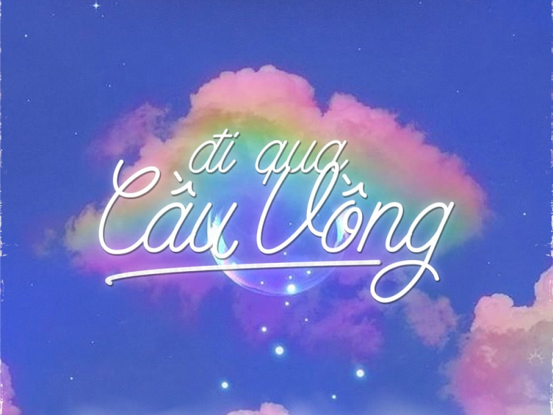 Đi Qua Cầu Vồng (Single)