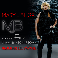 Just Fine (Treat 'Em Right Remix featuring Lil Wayne) (Single)