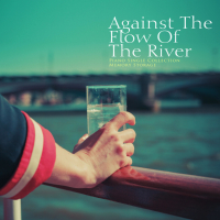 Against The Flow Of The River (Single)