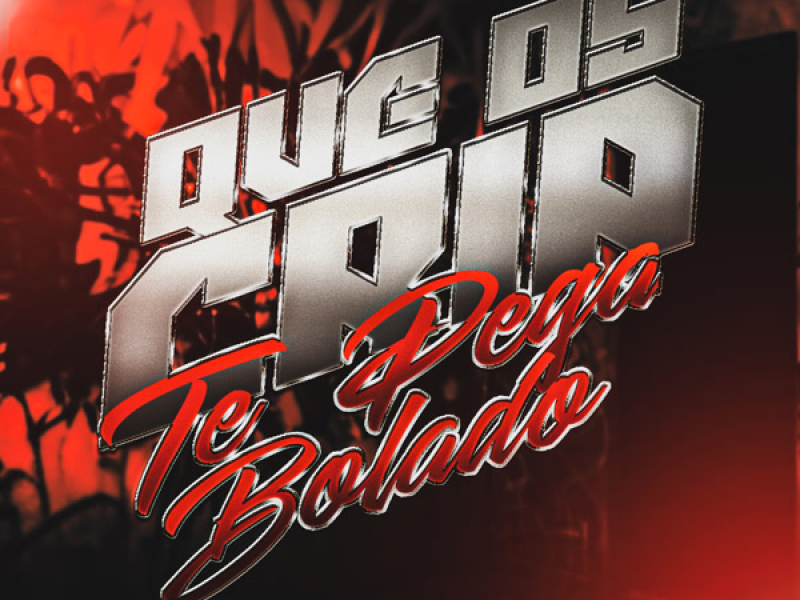 QUE OS CRIA TE PEGA BOLADO (Single)