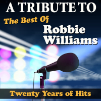 Tribute to the Best of Robbie Williams: Twenty Years of Hits