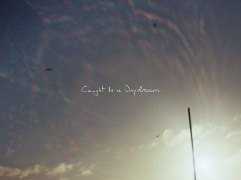 Caught In a Daydream (Single)