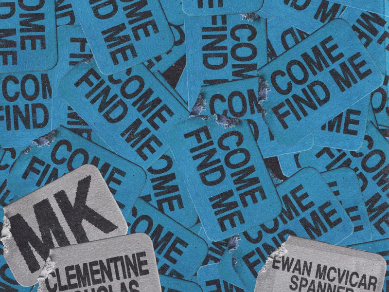 Come Find Me (with Clementine Douglas) (Ewan McVicar Spanner Remix) (Single)