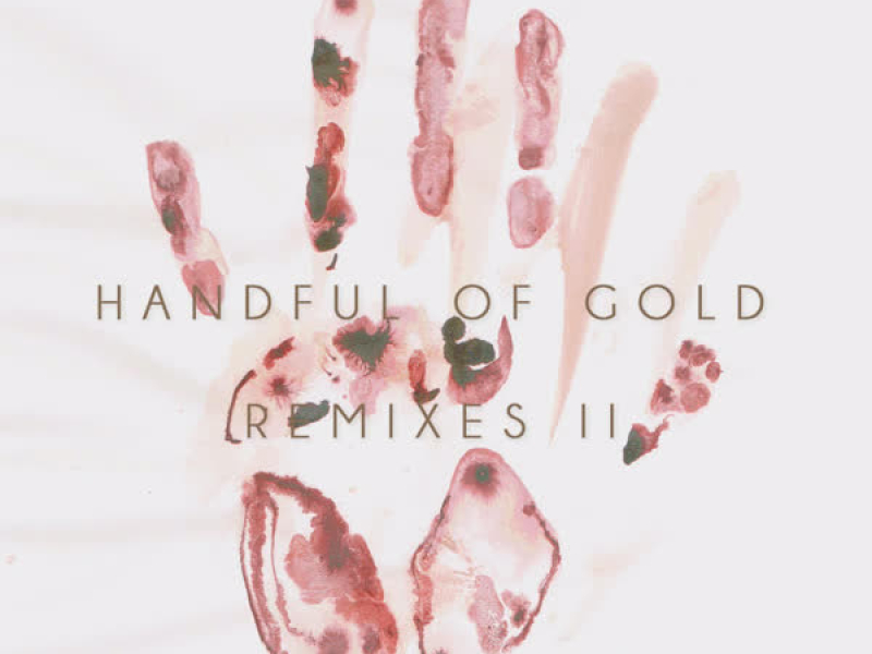 Handful of Gold (Remixes II) (EP)