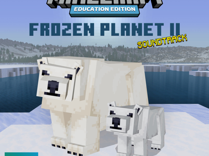 Minecraft Education: Frozen Planet II (Original Soundtrack)