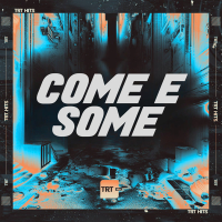 COME E SOME (Single)