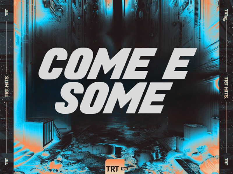 COME E SOME (Single)