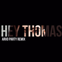 Hey Thomas (Arvo Party Remix) (Single)