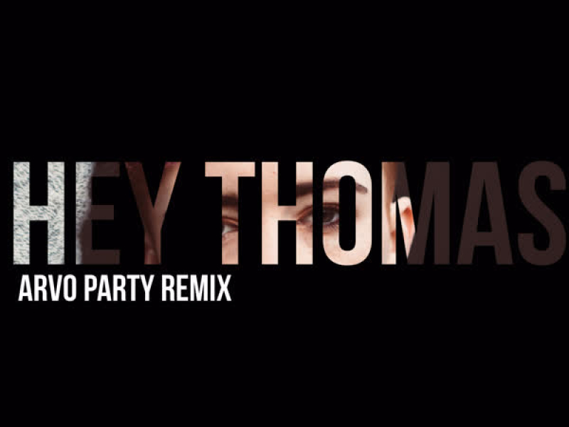 Hey Thomas (Arvo Party Remix) (Single)