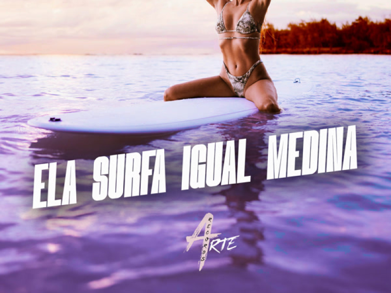 Ela Surfa Igual Medina (Single)