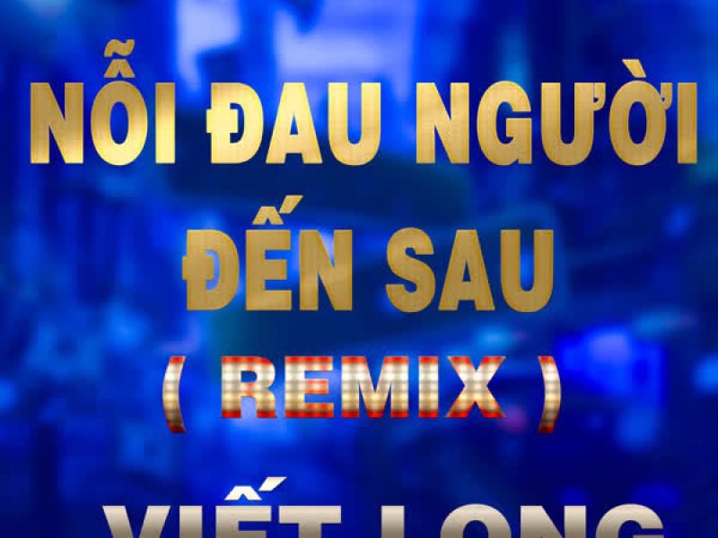 Nỗi Đau Người Đến Sau (HM Remix) (Single)