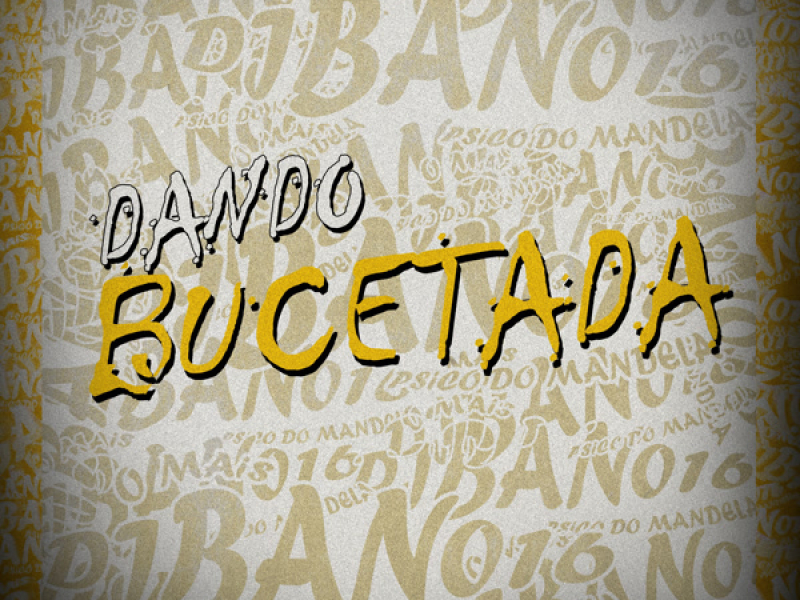 DANDO BUCETADA (Single)