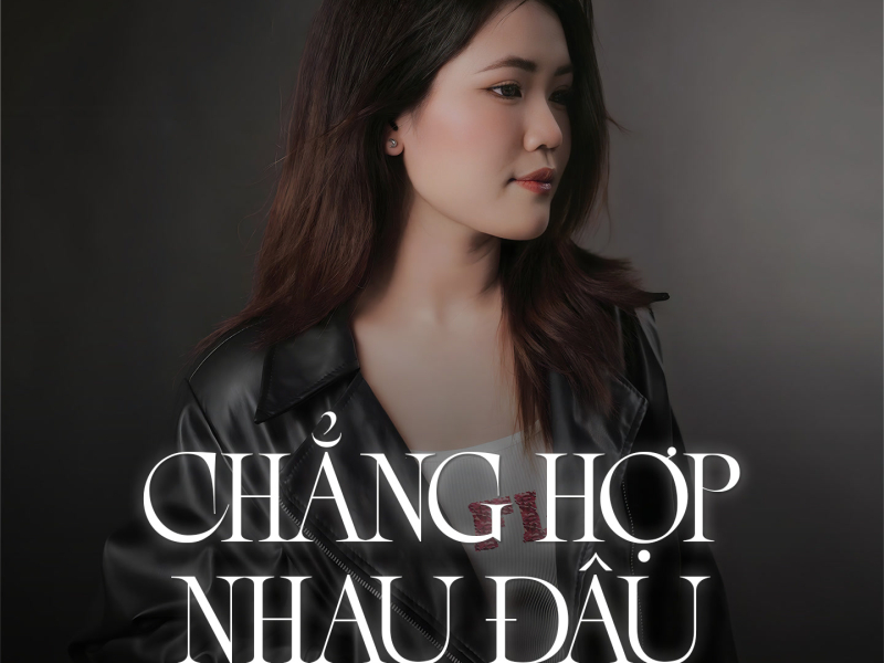 Chẳng Hợp Nhau Đâu (Single)