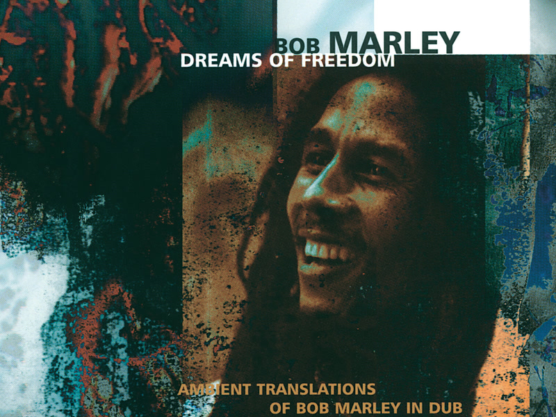 Dreams Of Freedom (Ambient Translations Of Bob Marley In Dub)