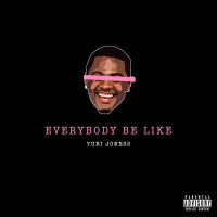 Everybody Be Like (Single)
