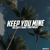 Keep You Mine Melodyy Kane Fvnkynight (Single)