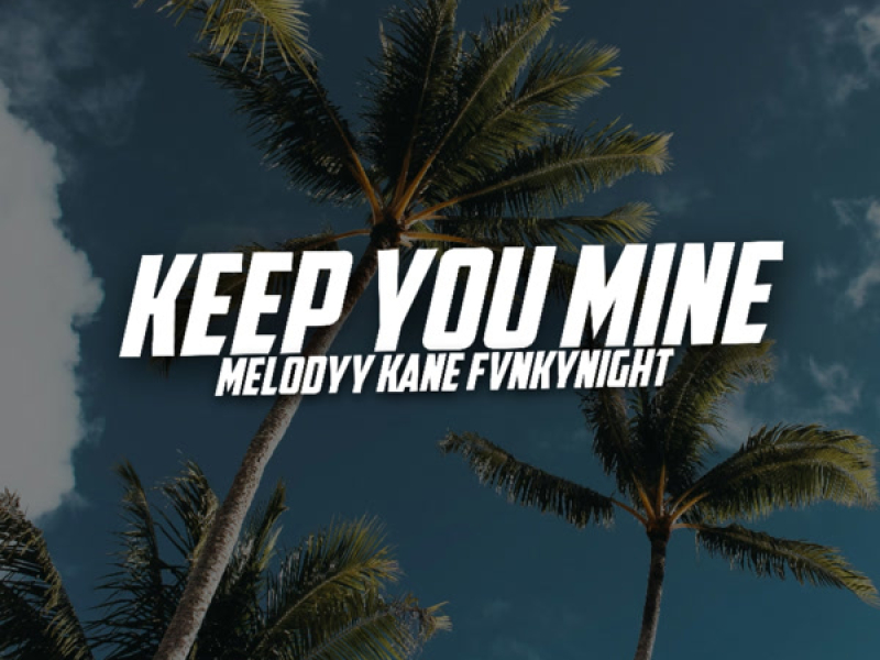 Keep You Mine Melodyy Kane Fvnkynight (Single)