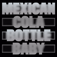 Mexican Cola Bottle Baby B/W Peaking Lights Remixes (EP)