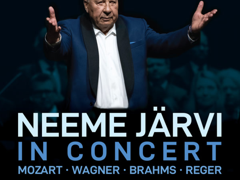 Neeme Järvi in concert: Mozart, Wagner, Brahms & Reger