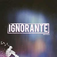 IGNORANTE (Single)