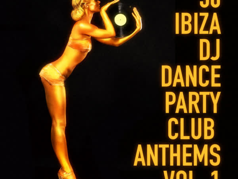 30 Ibiza DJ Dance Party Club Anthems, Vol. 1