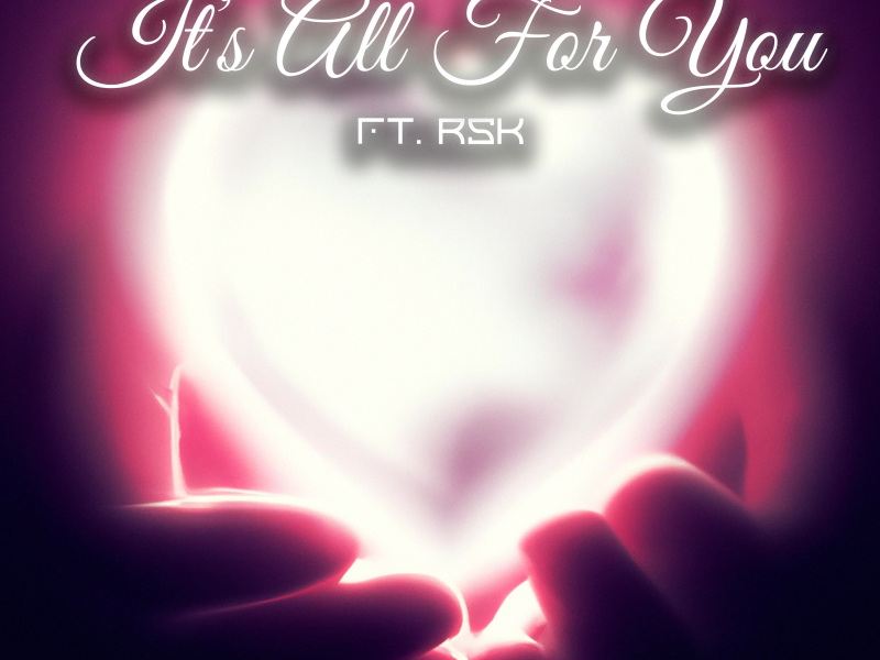 It's All For You (feat. RsK) (Single)
