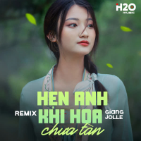 Hẹn Anh Khi Hoa Chưa Tàn (Remix) (Single)
