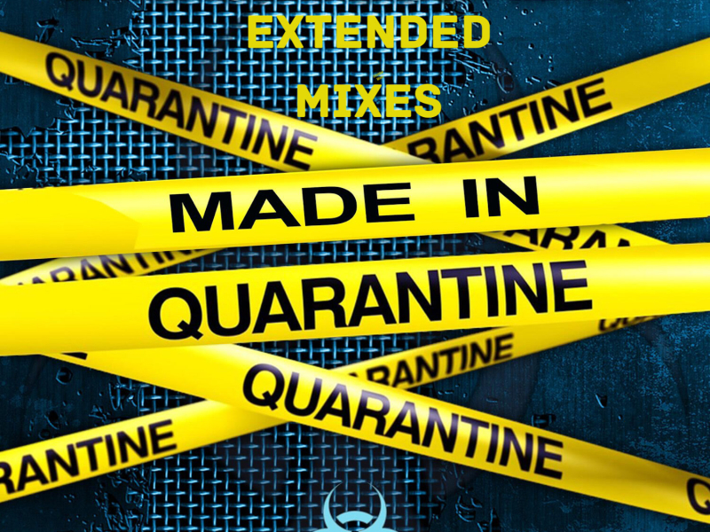 Made In Quarantine (Extended Mixes)