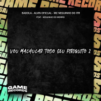 Vou Machucar Todo Seu Piriquito 2 (Single)