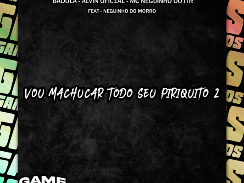 Vou Machucar Todo Seu Piriquito 2 (Single)