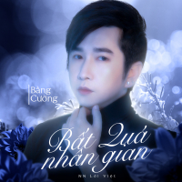 Bất Quá Nhân Gian (Single)