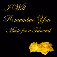 I Will Remember You: Music for a Funeral