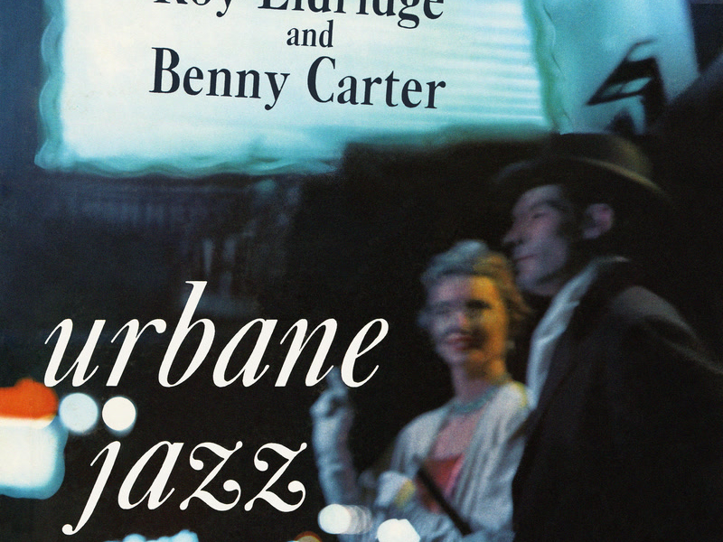 The Urbane Jazz Of Roy Eldridge And Benny Carter