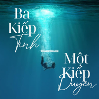 Ba Kiếp Tình Một Kiếp Duyên (Single)