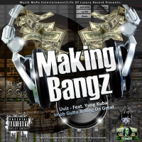 Making Bangz (feat. Yung Kuban, Imob Gutta & Bing Da Great) [Remix] (Single)