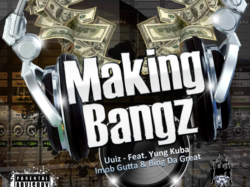 Making Bangz (feat. Yung Kuban, Imob Gutta & Bing Da Great) [Remix] (Single)