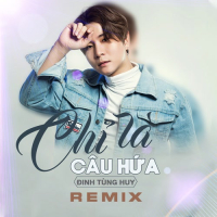 Chỉ Là Câu Hứa (Remix) (Single)