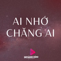 Ai Nhớ Chăng Ai