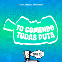 To Comendo Todas Puta (Single)