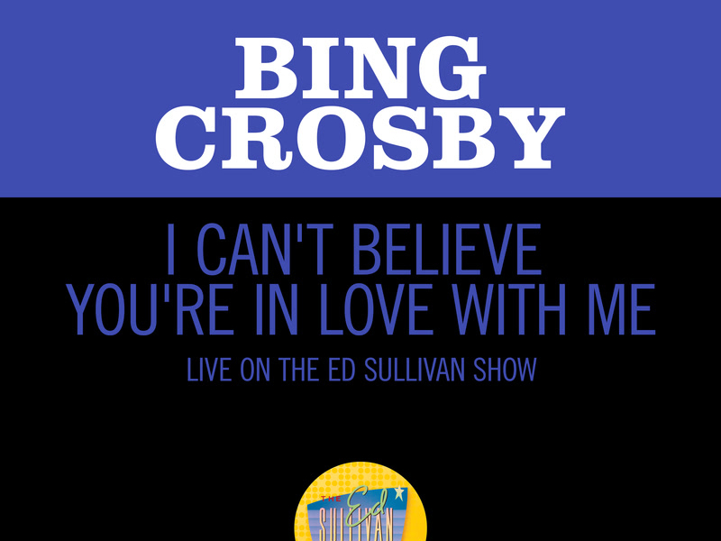 I Can't Believe You're In Love With Me (Live On The Ed Sullivan Show, June 24, 1962) (Single)