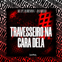 TRAVESSEIRO NA CARA DELA (Single)