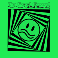 To Feel Good (404 Remix) (Single)