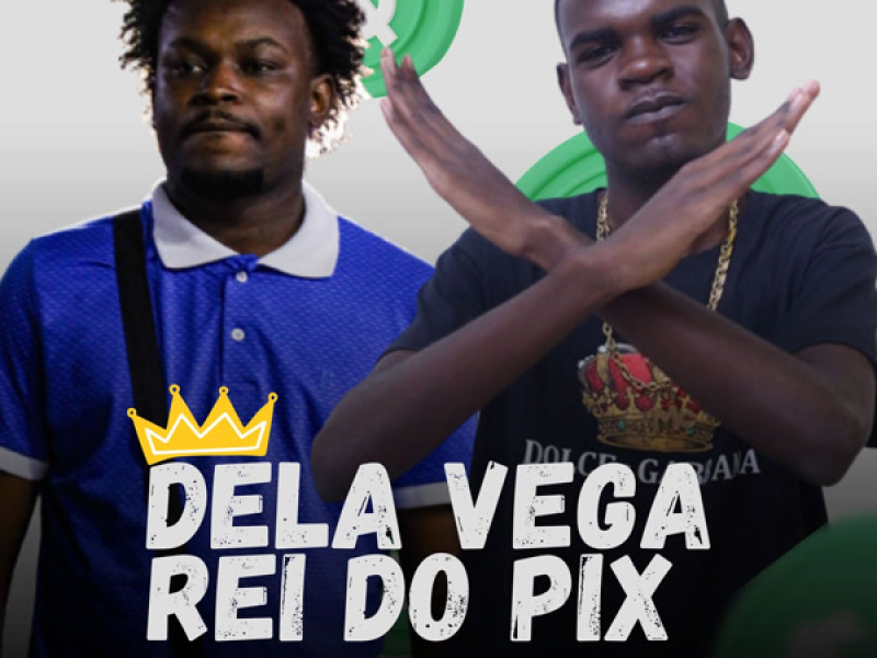 DELA VEGA REI DO PIX (Single)