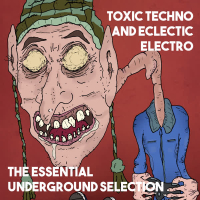 Toxic Techno and Eclectic Electro