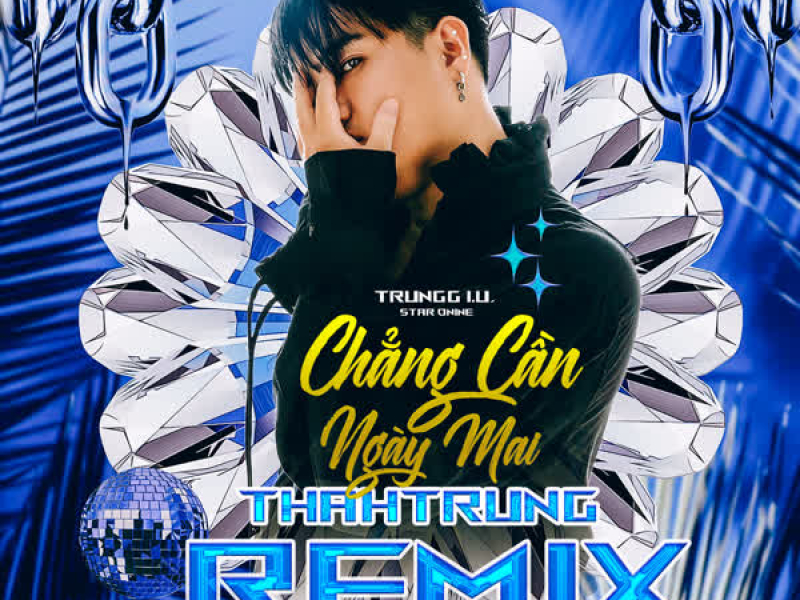 Chẳng Cần Ngày Mai (Beat) [ThahTrung Remix] (Single)