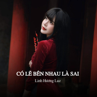 Có Lẽ Bên Nhau Là Sai (Single)